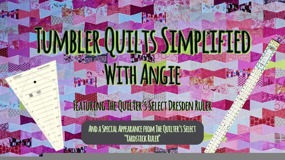Simplifying Tumbler Quilts with Dresden Rulers + Quilters Select Rulers
