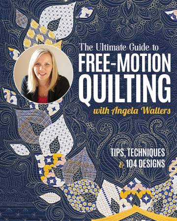 The Ultimate Guide to Free-Motion Quilting