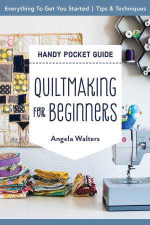 Quiltmaking For Beginners Handy Pocket Guide