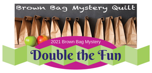 2021 Brown Bag Mystery Quilt Double the Fun